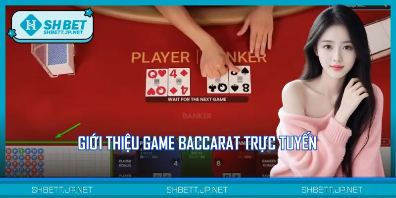Giới thiệu dòng game casino Baccarat trực tuyến