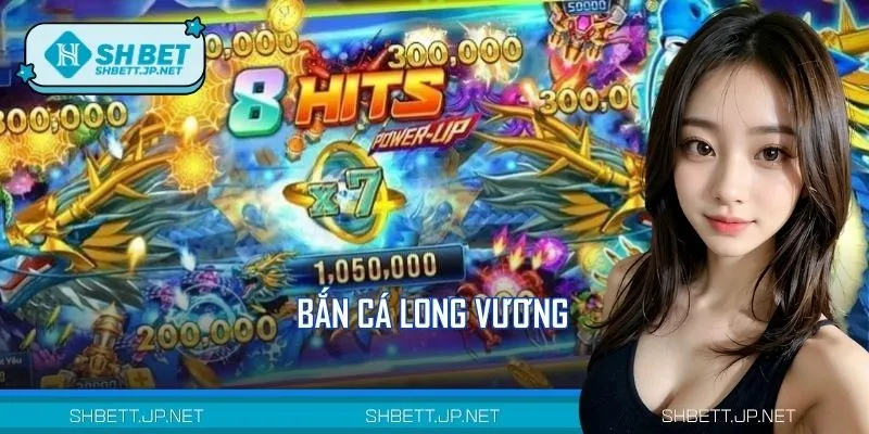 Bắn Cá Long Vương Tại SHBET – Trải Nghiệm Săn Thưởng Cực Đã