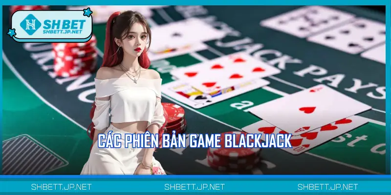 Các phiên bản của dòng game Blackjack