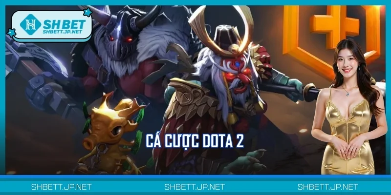 Cá Cược Dota 2 – Sân Chơi Đỉnh Cao Cho Game Thủ SHBET