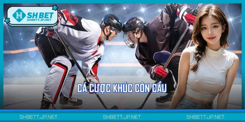Cá Cược Khúc Côn Cầu SHBET - Kèo Chuẩn, Thắng Lớn Dễ Dàng