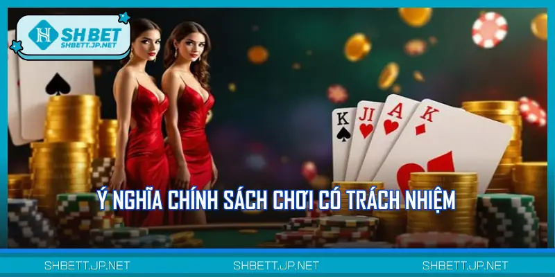 Ý nghĩa thật sự của nguyên tắc chơi có trách nhiệm