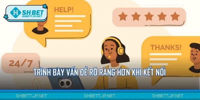Trình bày vấn đề rõ ràng hơn khi kết nối