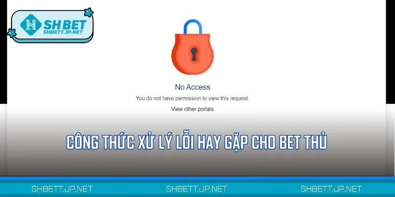 Công thức xử lý lỗi hay gặp cho bet thủ