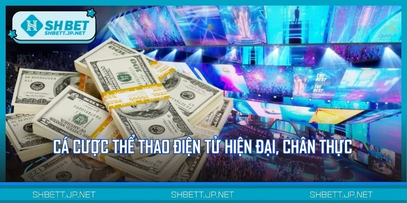 Cá cược Thể thao điện tử hiện đại, chân thực