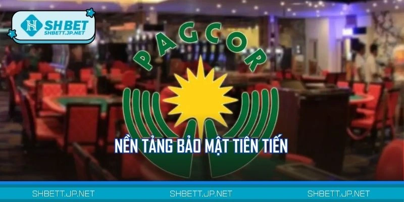 Giấy phép PAGCOR và nền tảng bảo mật tiên tiến
