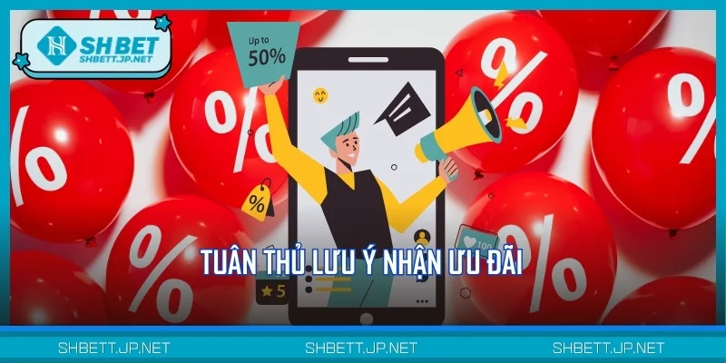Tuân thủ lưu ý nhận ưu đãi