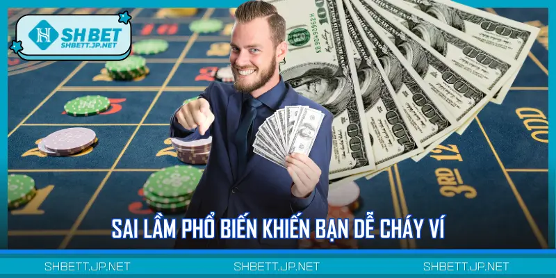 Sai lầm khiến người chơi dễ rơi vào vòng thua lỗ liên tiếp