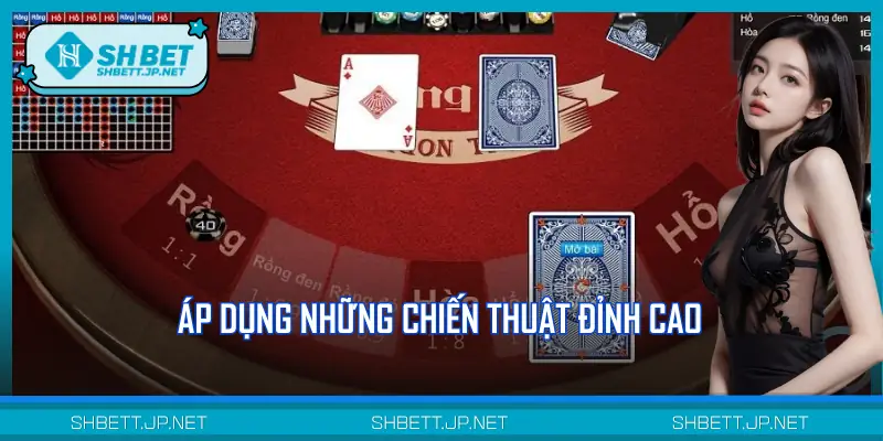 Dùng chiến thuật khi chơi bài Rồng Hổ