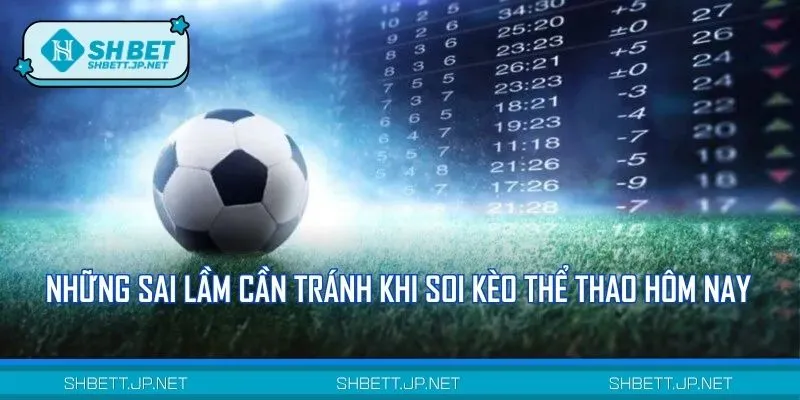 Bet thủ tránh ngay những sai lầm dưới đây
