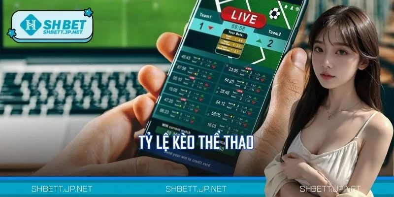 Tỷ Lệ Kèo Thể Thao SHBET – Hướng Dẫn Mẹo Thắng Cược 99%
