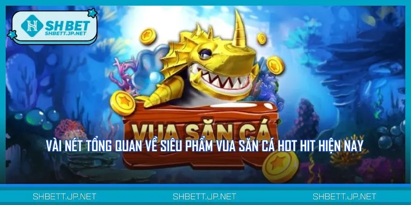 Vua săn cá là tựa game đứng top về lượt truy cập khủng hiện nay