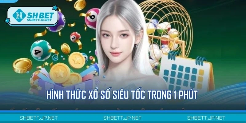Hình thức xổ số siêu tốc trong 1 phút