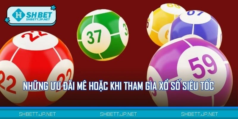 Ưu đãi khi trải nghiệm lô đề siêu nhanh